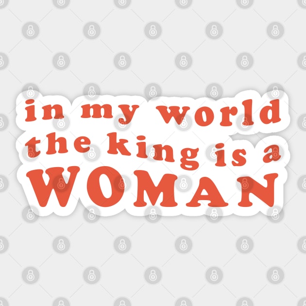 in My World The King is a Woman Sticker by Pridish